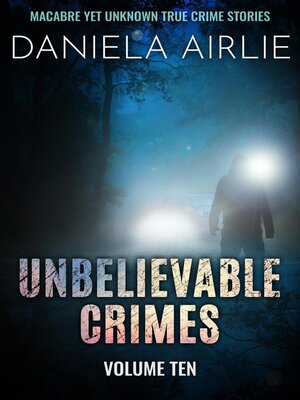cover image of Unbelievable Crimes Volume Ten